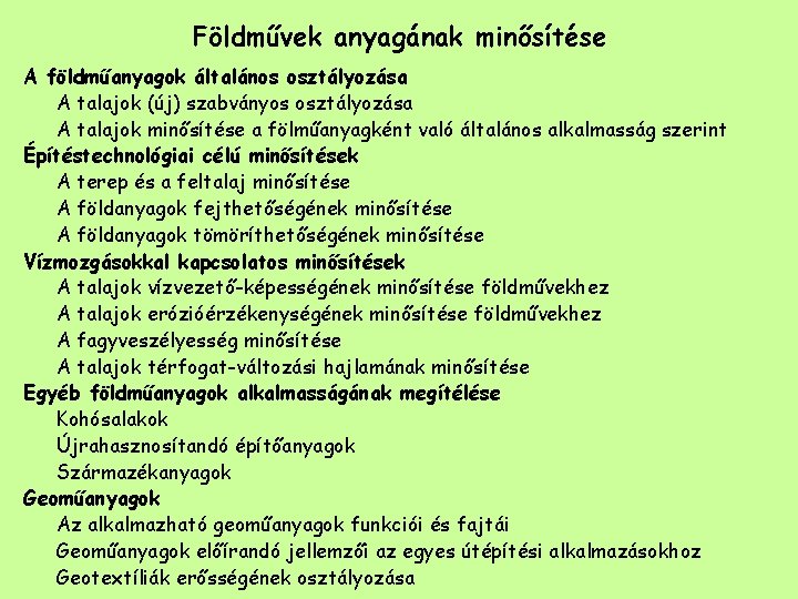 Földművek anyagának minősítése A földműanyagok általános osztályozása A talajok (új) szabványos osztályozása A talajok