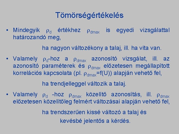 Tömörségértékelés • Mindegyik d értékhez határozandó meg, dmax is egyedi vizsgálattal ha nagyon változékony