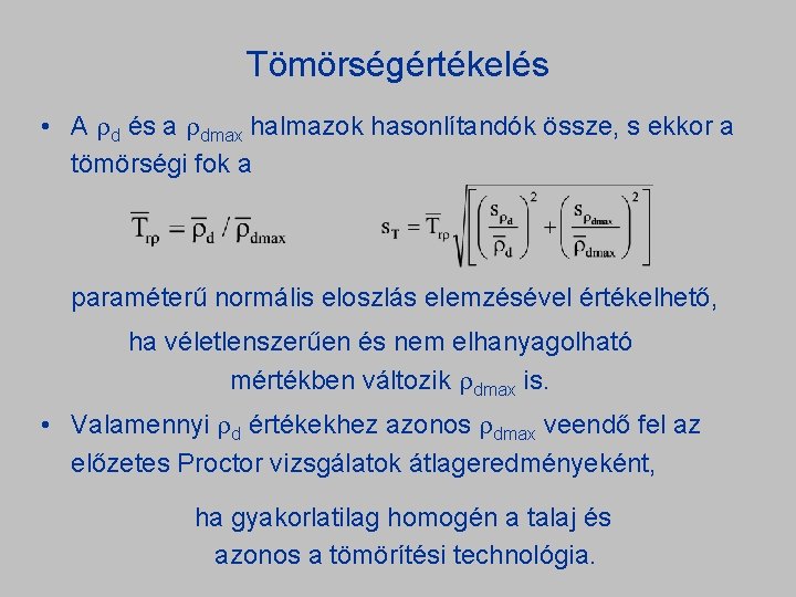 Tömörségértékelés • A d és a dmax halmazok hasonlítandók össze, s ekkor a tömörségi