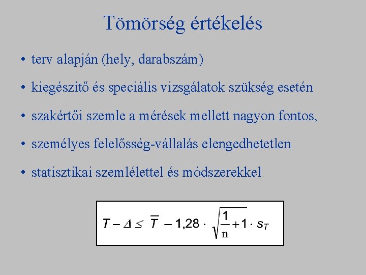 Tömörség értékelés • terv alapján (hely, darabszám) • kiegészítő és speciális vizsgálatok szükség esetén