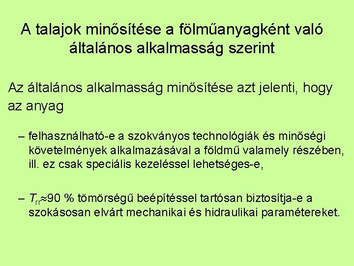 A talajok minősítése a fölműanyagként való általános alkalmasság szerint Az általános alkalmasság minősítése azt