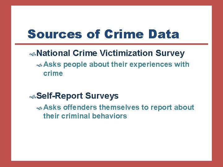 Sources of Crime Data National Asks Crime Victimization Survey people about their experiences with