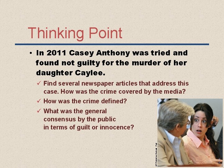 Thinking Point • In 2011 Casey Anthony was tried and found not guilty for