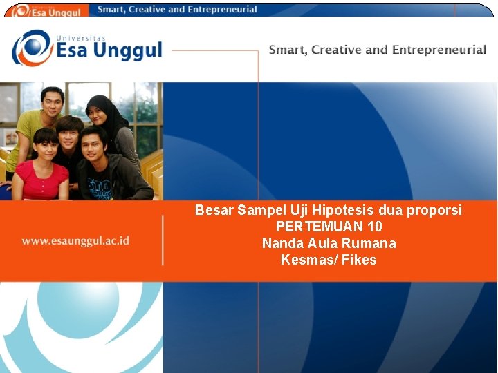 Besar Sampel Uji Hipotesis dua proporsi PERTEMUAN 10 Nanda Aula Rumana Kesmas/ Fikes 