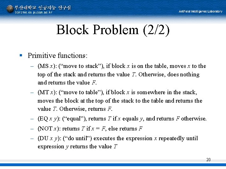 Block Problem (2/2) § Primitive functions: – (MS x): (“move to stack”), if block Block Problem (2/2) § Primitive functions: – (MS x): (“move to stack”), if block