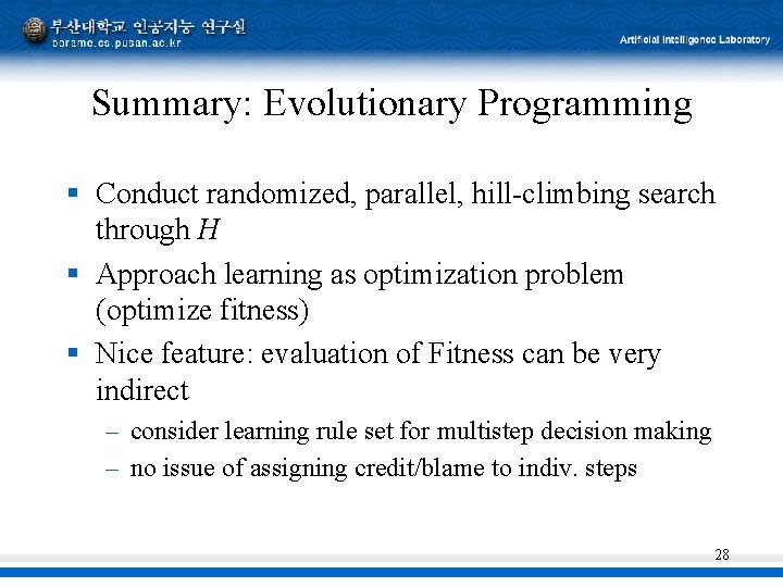 Summary: Evolutionary Programming § Conduct randomized, parallel, hill-climbing search through H § Approach learning Summary: Evolutionary Programming § Conduct randomized, parallel, hill-climbing search through H § Approach learning