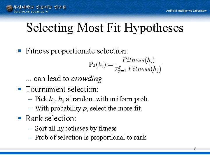 Selecting Most Fit Hypotheses § Fitness proportionate selection: . . . can lead to Selecting Most Fit Hypotheses § Fitness proportionate selection: . . . can lead to