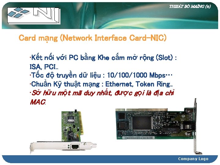 THIEÁT BÒ MAÏNG (tt) Card mạng (Network Interface Card-NIC) • Kết nối với PC