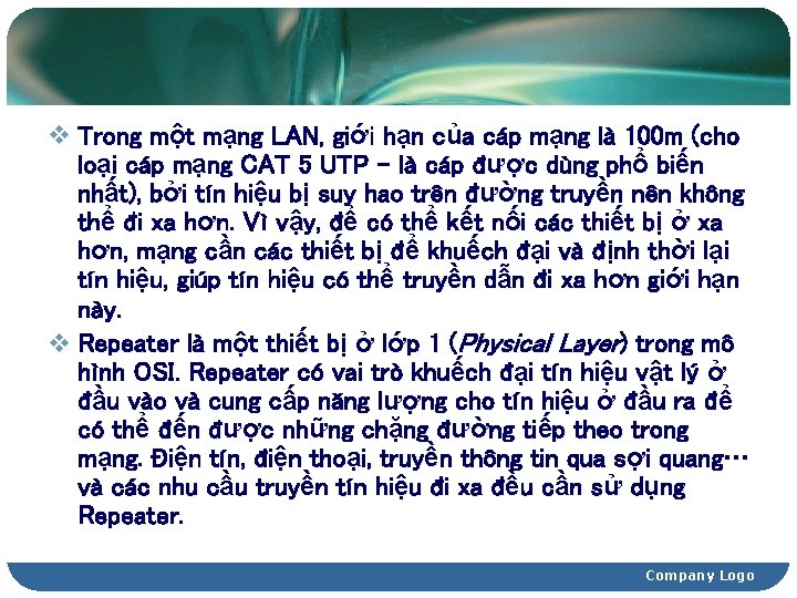 v Trong một mạng LAN, giới hạn của cáp mạng là 100 m (cho