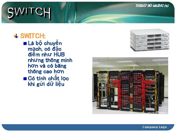 THIEÁT BÒ MAÏNG (tt) SWITCH: Là bộ chuyển mạch, có đặc điểm như HUB