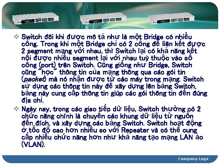 v Switch đôi khi được mô tả như là một Bridge có nhiều cổng.