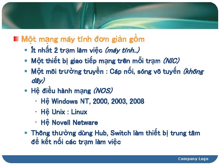 Một mạng máy tính đơn giản gồm § Ít nhất 2 trạm làm việc