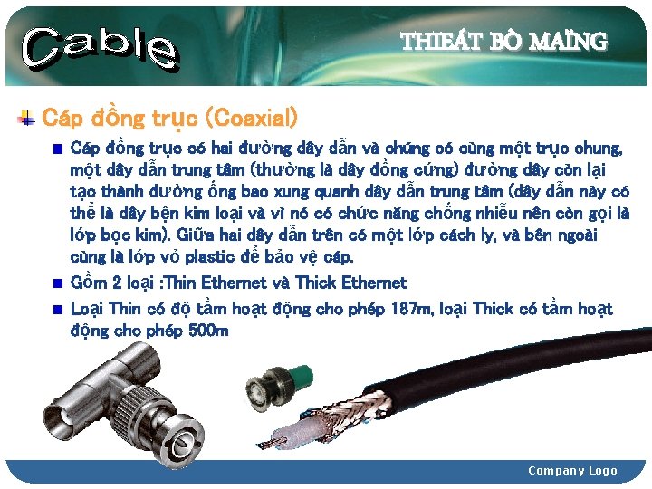 THIEÁT BÒ MAÏNG Cáp đồng trục (Coaxial) Cáp đồng trục có hai đường dây