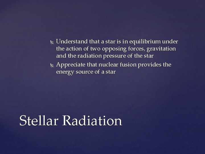  Understand that a star is in equilibrium under the action of two opposing