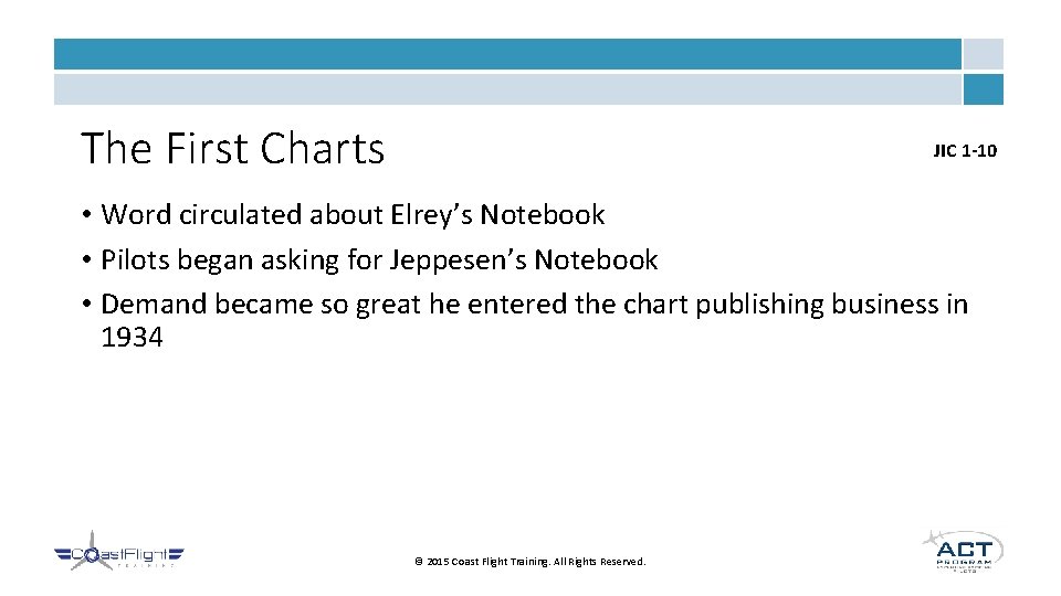 The First Charts JIC 1 -10 • Word circulated about Elrey’s Notebook • Pilots