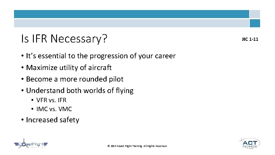 Is IFR Necessary? • It’s essential to the progression of your career • Maximize