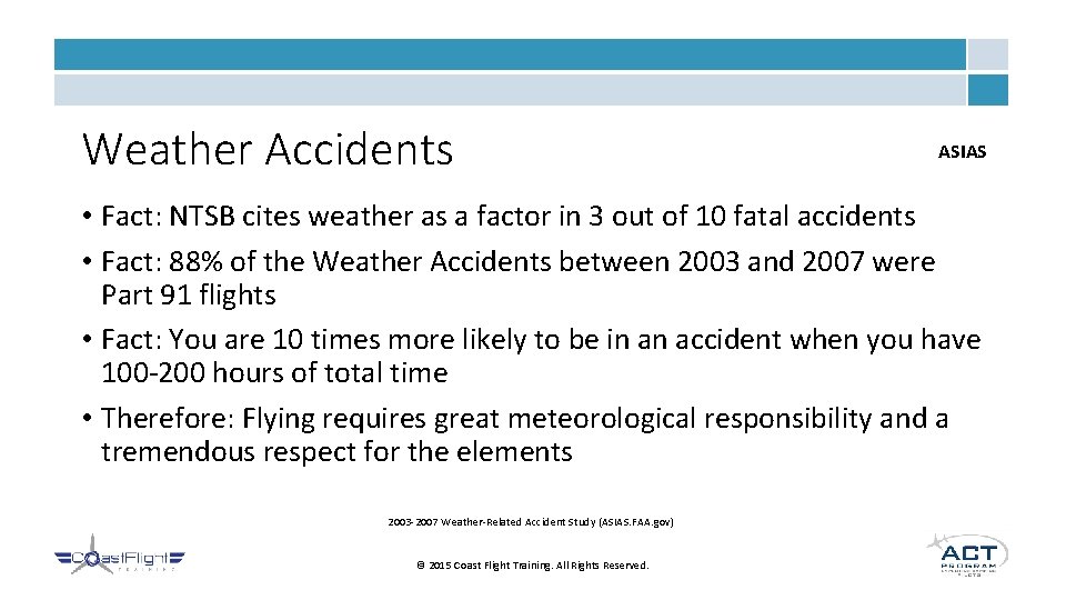 Weather Accidents ASIAS • Fact: NTSB cites weather as a factor in 3 out