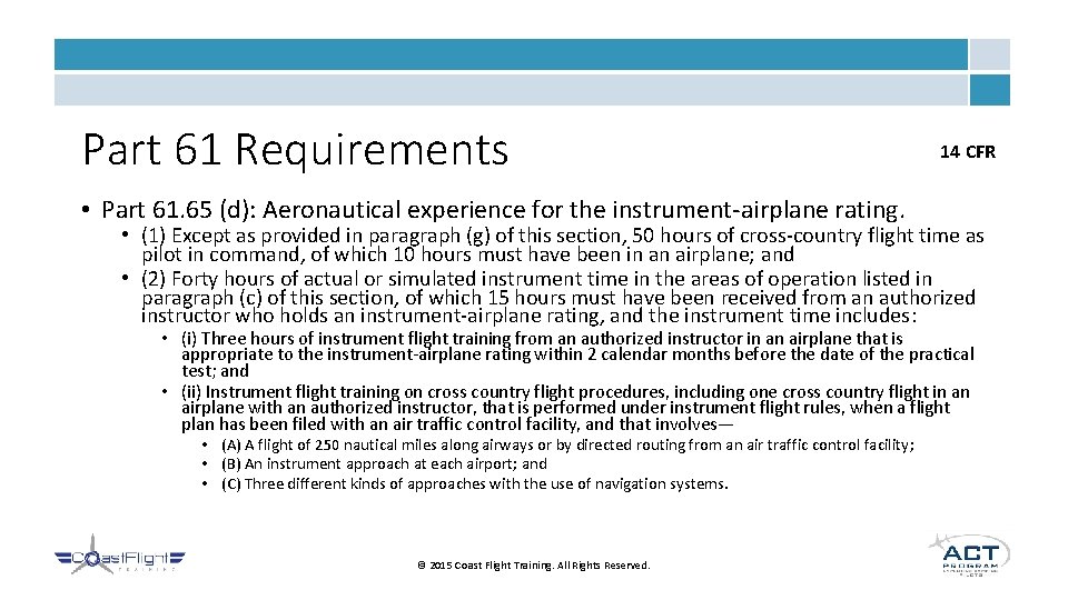 Part 61 Requirements 14 CFR • Part 61. 65 (d): Aeronautical experience for the