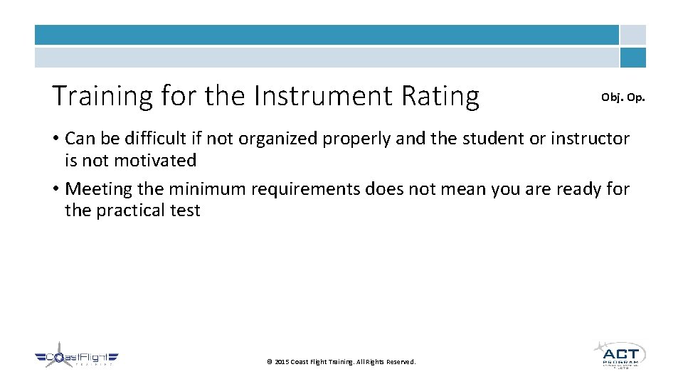 Training for the Instrument Rating Obj. Op. • Can be difficult if not organized