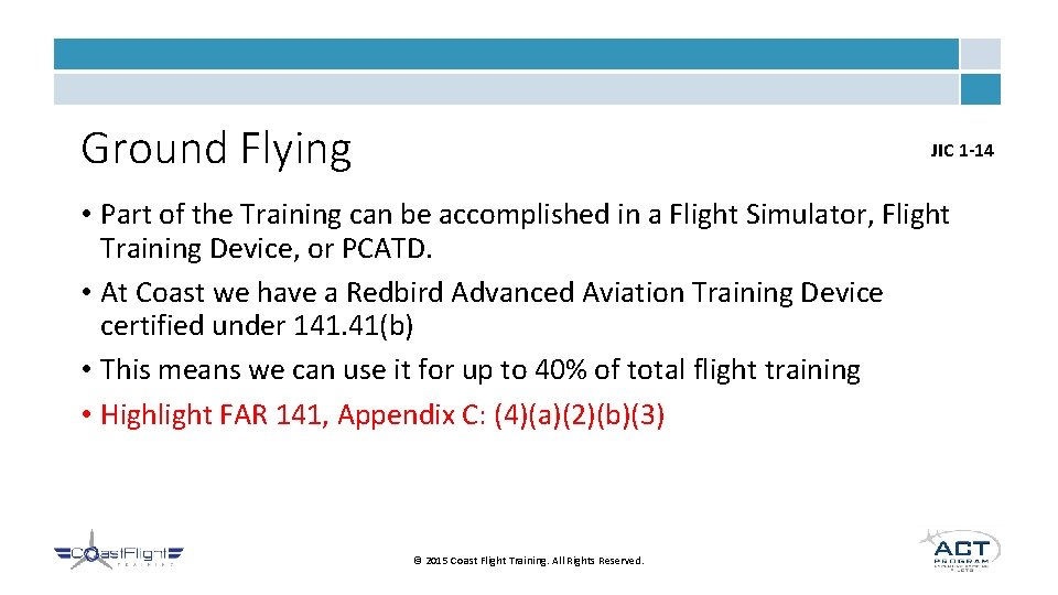 Ground Flying JIC 1 -14 • Part of the Training can be accomplished in