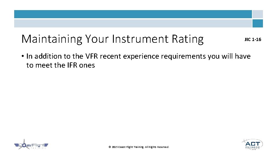 Maintaining Your Instrument Rating JIC 1 -16 • In addition to the VFR recent