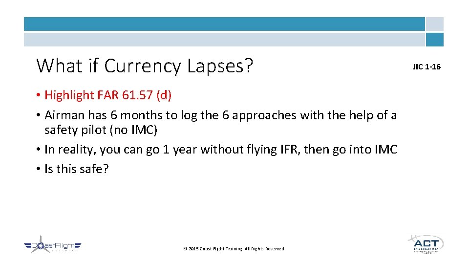 What if Currency Lapses? • Highlight FAR 61. 57 (d) • Airman has 6