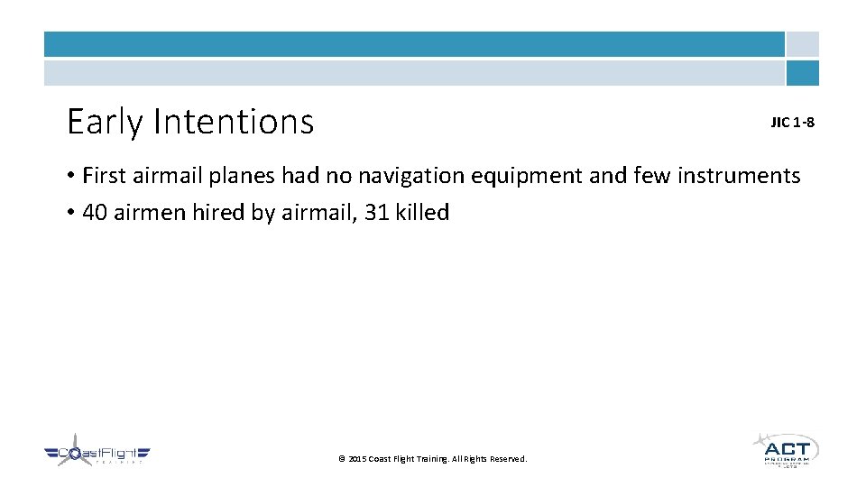 Early Intentions JIC 1 -8 • First airmail planes had no navigation equipment and