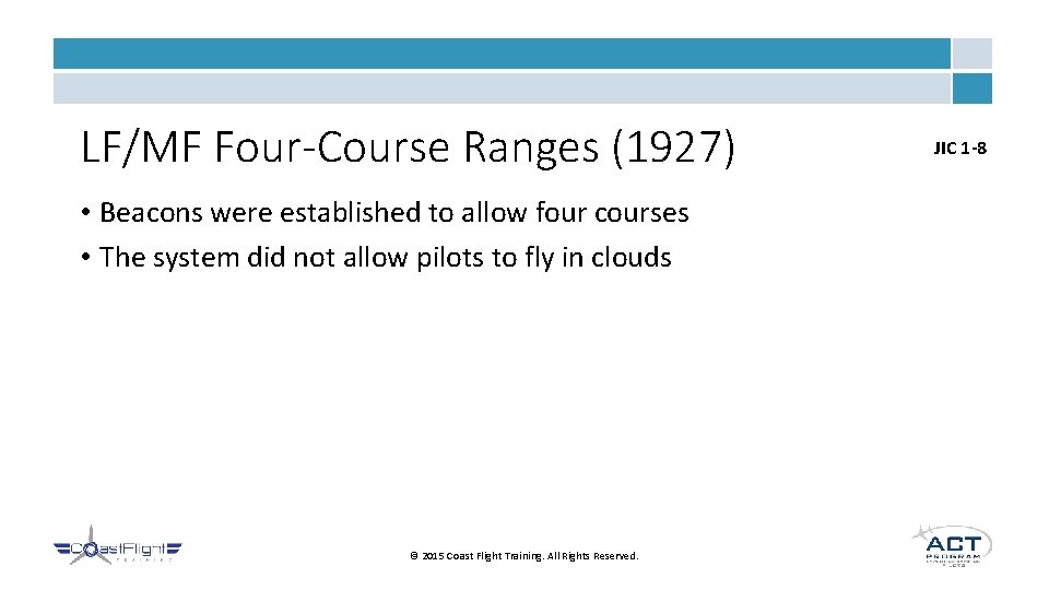 LF/MF Four-Course Ranges (1927) • Beacons were established to allow four courses • The