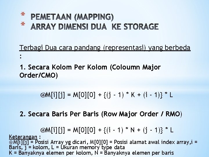 * * Terbagi Dua cara pandang (representasi) yang berbeda : 1. Secara Kolom Per