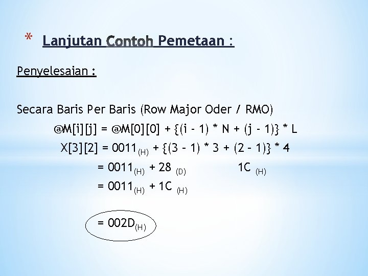 * Lanjutan Pemetaan : Penyelesaian : Secara Baris Per Baris (Row Major Oder /