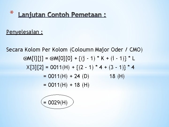 * Penyelesaian : Secara Kolom Per Kolom (Coloumn Major Oder / CMO) @M[i][j] =