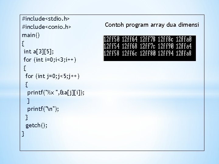 #include<stdio. h> #include<conio. h> main() { int a[3][5]; for (int i=0; i<3; i++) {