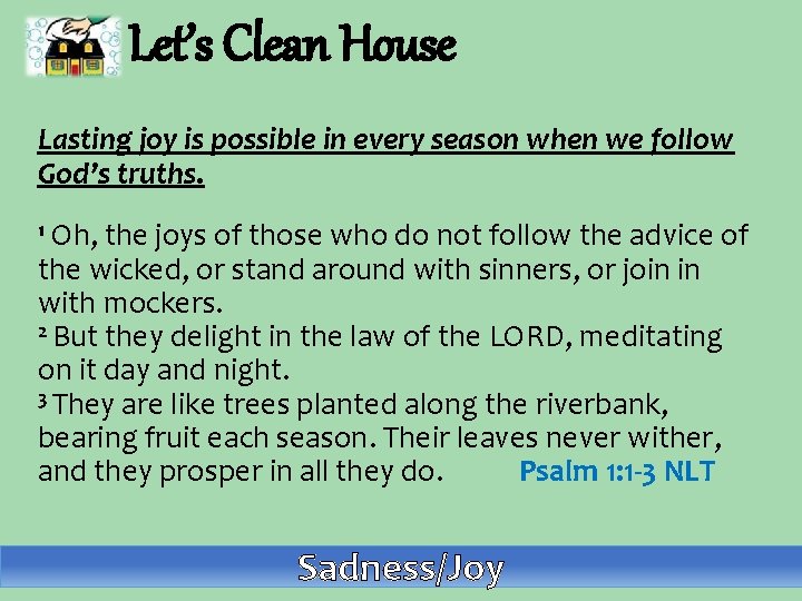 Let’s Clean House Lasting joy is possible in every season when we follow God’s