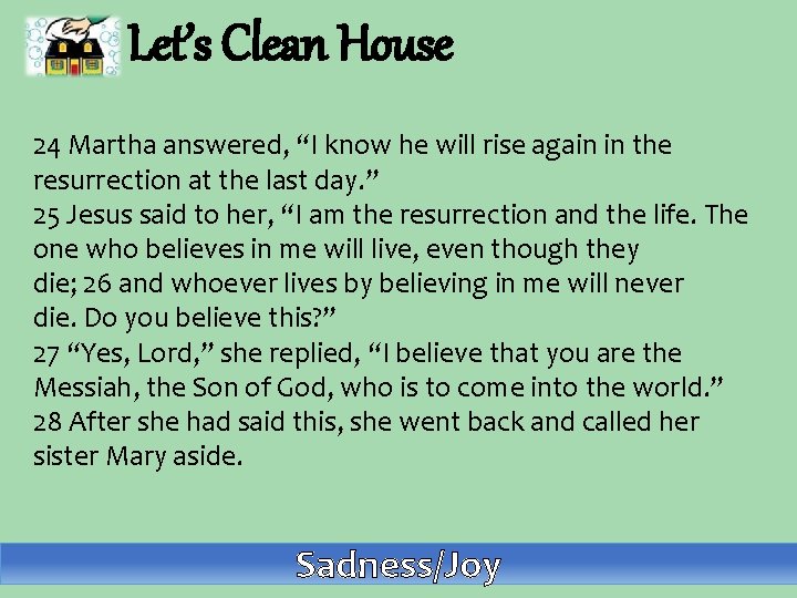 Let’s Clean House 24 Martha answered, “I know he will rise again in the