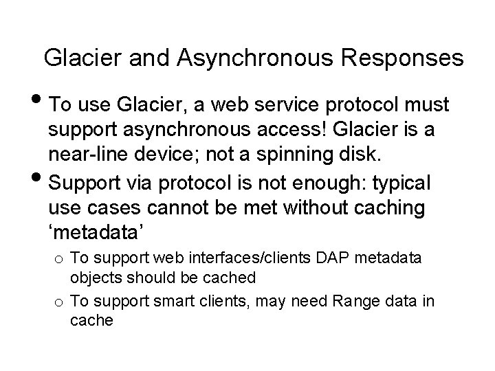 Glacier and Asynchronous Responses • To use Glacier, a web service protocol must •