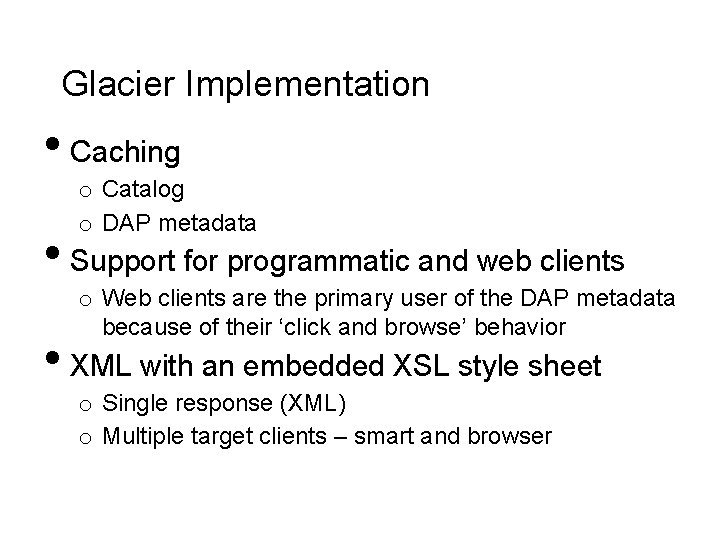 Glacier Implementation • Caching o Catalog o DAP metadata • Support for programmatic and
