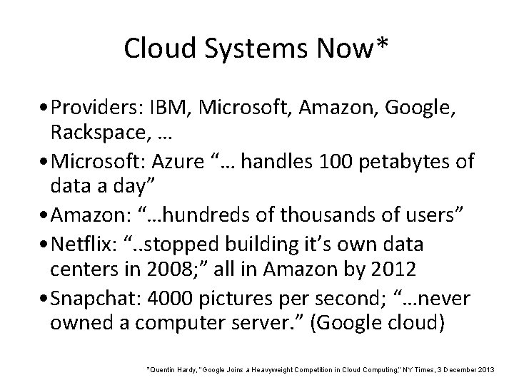 Cloud Systems Now* • Providers: IBM, Microsoft, Amazon, Google, Rackspace, … • Microsoft: Azure