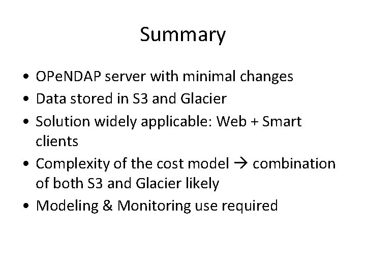 Summary • OPe. NDAP server with minimal changes • Data stored in S 3