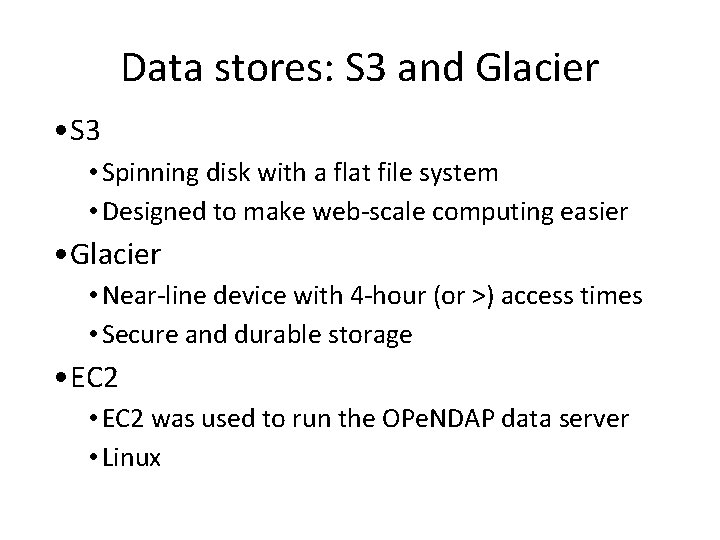 Data stores: S 3 and Glacier • S 3 • Spinning disk with a