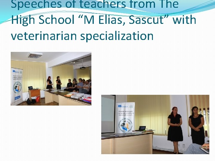 Speeches of teachers from The High School “M Elias, Sascut” with veterinarian specialization 