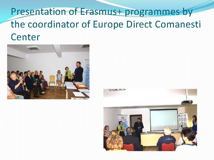 Presentation of Erasmus+ programmes by the coordinator of Europe Direct Comanesti Center 