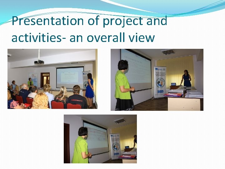 Presentation of project and activities- an overall view 