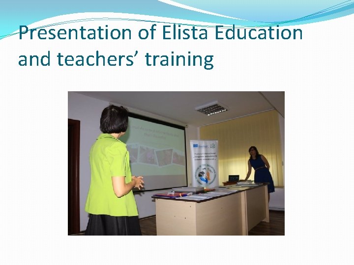Presentation of Elista Education and teachers’ training 