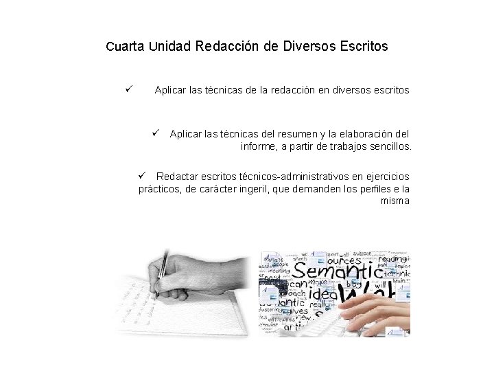 Cuarta Unidad Redacción de Diversos Escritos ü Aplicar las técnicas de la redacción en