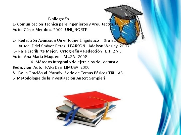 Bibliografía 1 - Comunicación Técnica para Ingenieros y Arquitectos. Autor César Mendoza 2009 -