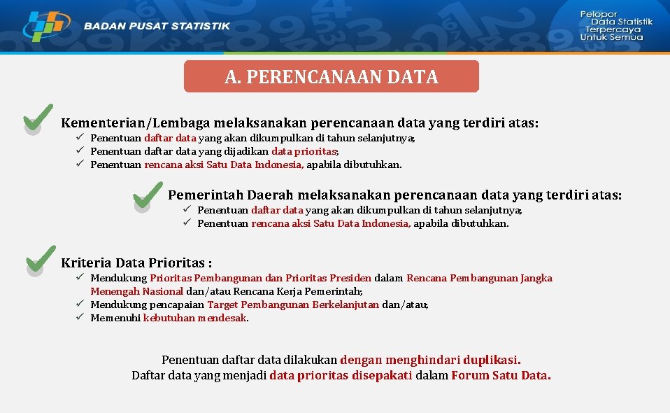 A. PERENCANAAN DATA Kementerian/Lembaga melaksanakan perencanaan data yang terdiri atas: ü Penentuan daftar data