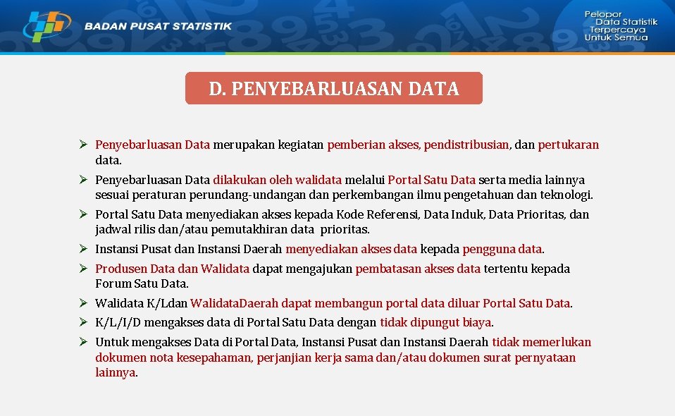 D. PENYEBARLUASAN DATA Ø Penyebarluasan Data merupakan kegiatan pemberian akses, pendistribusian, dan pertukaran data.