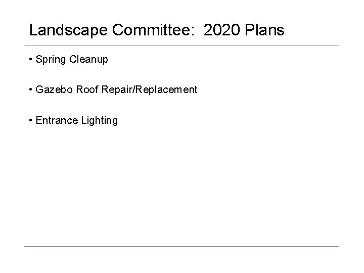 Landscape Committee: 2020 Plans • Spring Cleanup • Gazebo Roof Repair/Replacement • Entrance Lighting