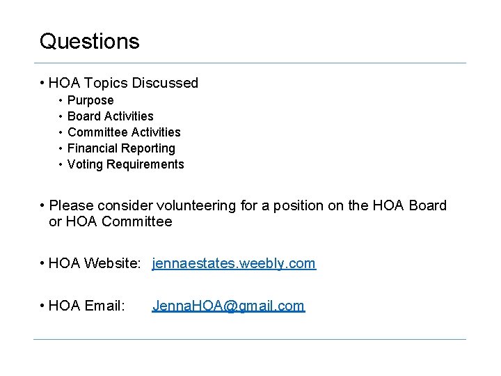 Questions • HOA Topics Discussed • • • Purpose Board Activities Committee Activities Financial