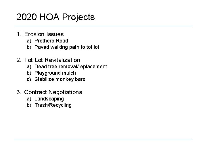 2020 HOA Projects 1. Erosion Issues a) Prothero Road b) Paved walking path to